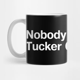 Nobody cool likes Tucker Carlson. Mug